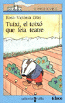TUIXI, EL TOIXÓ QUE FEIA TEATRE