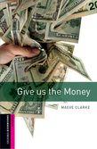 GIVE US THE MONEY